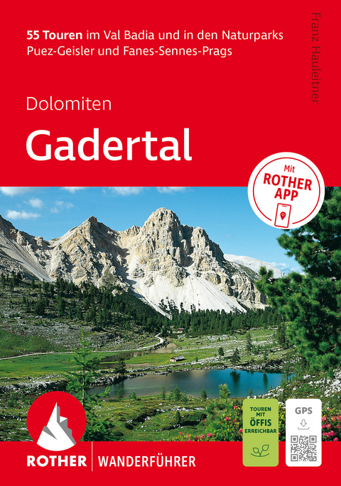 ROTHER Wanderf&uuml;hrer Dolomiten &ndash; Gadertal: 55 Touren im Val Badia und in den Naturparks Puez-Geisler und Fanes-Sennes-Prags. - Franz Hauleitner