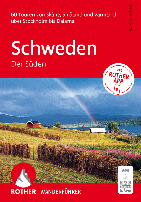 ROTHER Wanderf&uuml;hrer Schweden: Der S&uuml;den. 60 Touren von Sk&aring;ne, Sm&aring;land und V&auml;rmland &uuml;ber Stockholm bis Dalarna - Peter Mertz