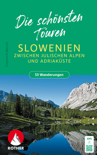 ROTHER Wanderbuch Slowenien – Die schönsten Touren zwischen Julischen Alpen und Adriaküste. 53 Touren