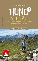 ROTHER Wanderbuch Wandern mit Hund Allg&auml;u. mit Tannheimer Tal und Kleinwalsertal. 40 Vierbeiner-Touren - Petra Knobling