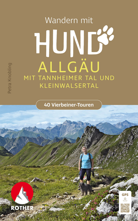 ROTHER Wanderbuch Wandern mit Hund Allg&auml;u. mit Tannheimer Tal und Kleinwalsertal. 40 Vierbeiner-Touren - Petra Knobling