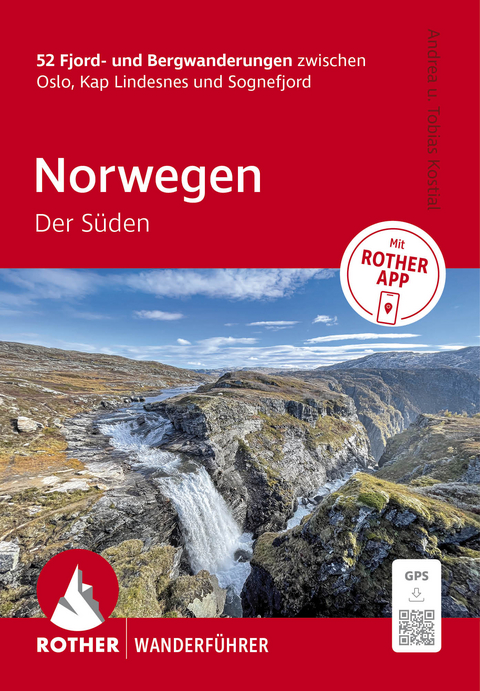 ROTHER Wanderf&uuml;hrer Norwegen &ndash; Der S&uuml;den. 52 Fjord- und Bergwanderungen zwischen Oslo, Kap Lindesnes und Sognefjord - Tobias Kostial, Andrea Kostial