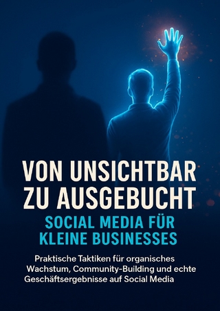 Von unsichtbar zu ausgebucht: Social Media für kleine Businesses