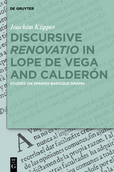 Discursive 'Renovatio' in Lope de Vega and Calder&oacute;n -  Joachim K&uuml;pper