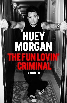 The Fun Lovin&rsquo; Criminal - Huey Morgan