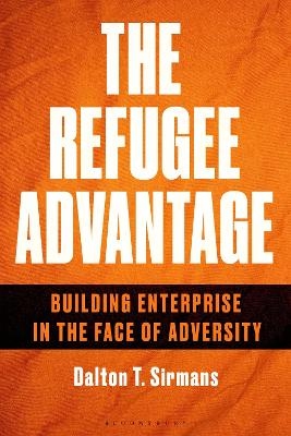 The Refugee Advantage - Dalton T. Sirmans