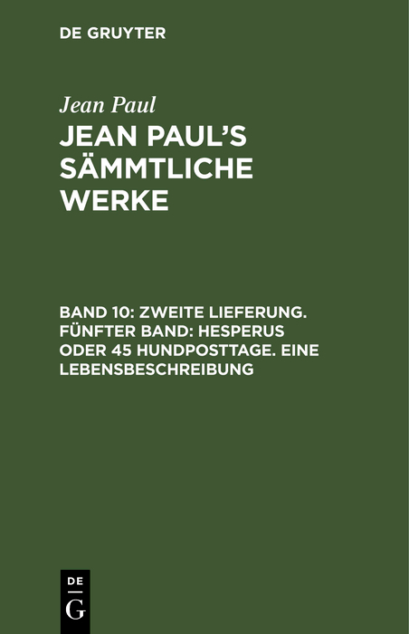 Zweite Lieferung. F&uuml;nfter Band: Hesperus oder 45 Hundposttage. Eine Lebensbeschreibung - Jean Paul