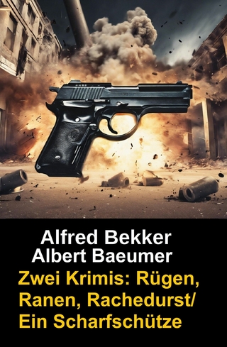 Zwei Alfred Bekker Krimis: Rügen, Ranen, Rachedurst/Ein Scharfschütze