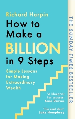 How to Make a Billion in Nine Steps - Richard Harpin