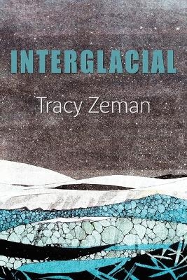 Interglacial - Tracy Zeman