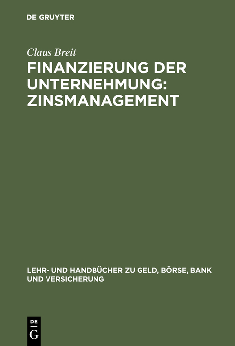 Finanzierung der Unternehmung: Zinsmanagement - Claus Breit