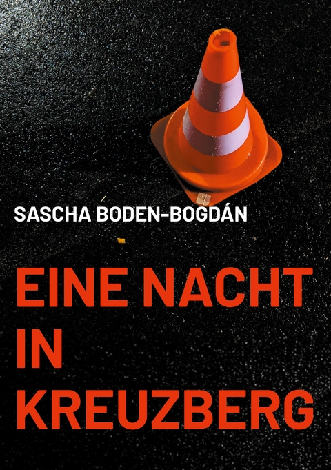 Eine Nacht in Kreuzberg - Sascha Boden-Bogd&aacute;n