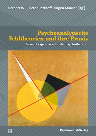 Psychoanalytische Feldtheorien und ihre Praxis