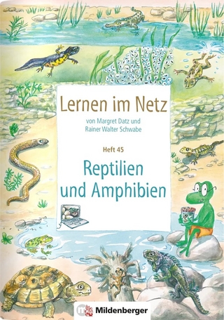 Lernen im Netz, Heft 45: Reptilien und Amphibien