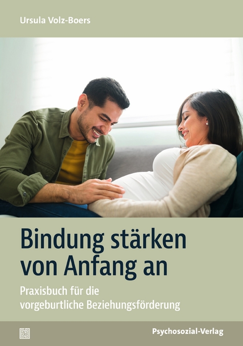 Bindung st&auml;rken von Anfang an - Ursula Volz-Boers