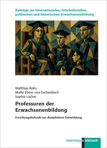 Professuren der Erwachsenenbildung - Matthias Rohs, Malte Ebner von Eschenbach, Sophie Lacher