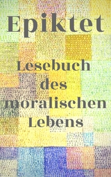 Lesebuch des moralischen Lebens - Stoiker Epiktet