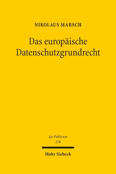 Das europ&auml;ische Datenschutzgrundrecht -  Nikolaus Marsch