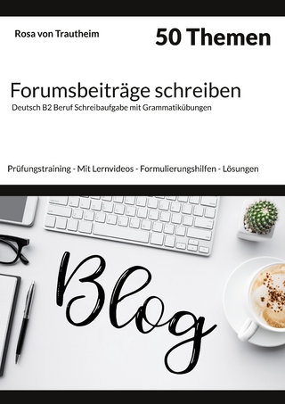 Forumsbeiträge schreiben * 50 Themen * Deutsch B2 Beruf Schreibaufgabe mit Grammatikübungen.