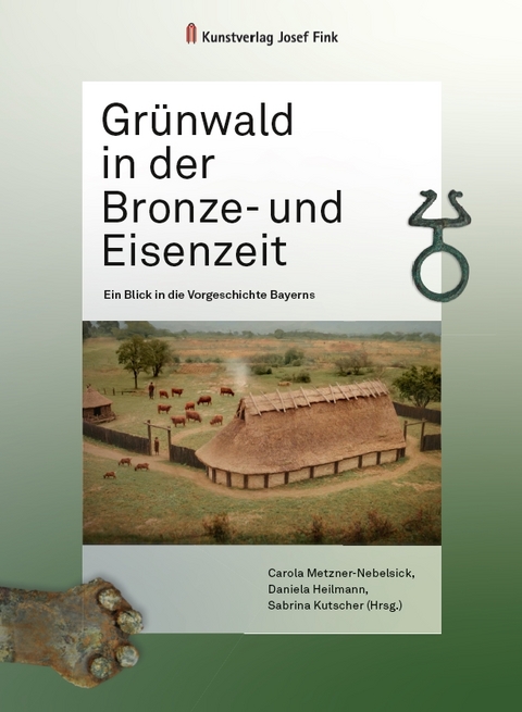 Gr&uuml;nwald in der Bronze- und Eisenzeit &ndash; Ein Blick in die Vorgeschichte Bayerns - 
