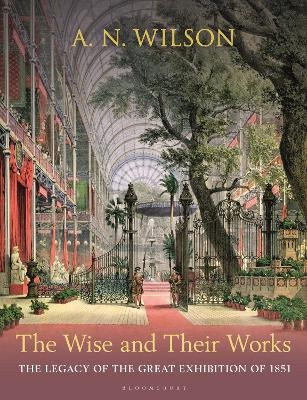 The Wise and Their Works - A. N. Wilson