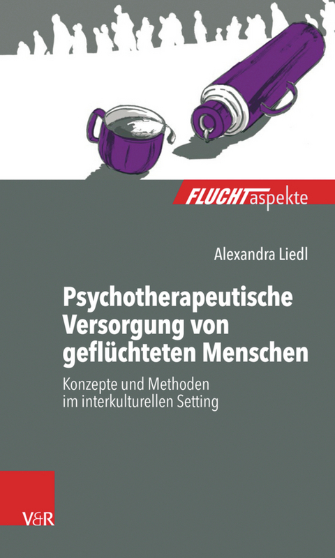 Psychotherapeutische Versorgung von gefl&uuml;chteten Menschen -  Alexandra Liedl