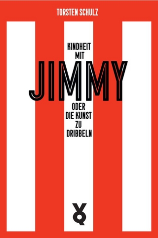 Kindheit mit Jimmy oder Die Kunst zu dribbeln