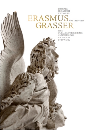 Erasmus Grasser (um 1450–1518) – Eine quellenorientierte Annäherung an Person und Werk