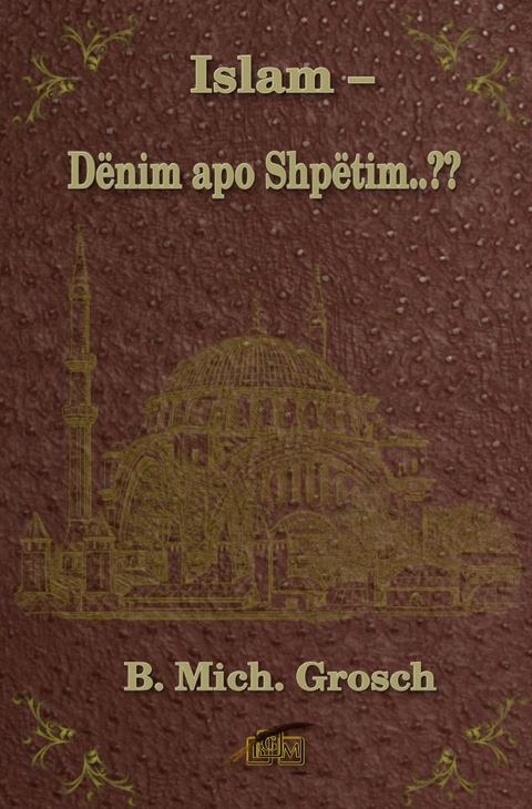 Islam &ndash; D&euml;nim apo Shp&euml;tim..?? - Bernd Michael Grosch