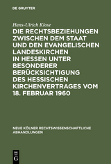 Die Rechtsbeziehungen zwischen dem Staat und den Evangelischen Landeskirchen in Hessen unter besonderer Ber&uuml;cksichtigung des Hessischen Kirchenvertrages vom 18. Februar 1960 - Hans-Ulrich Klose