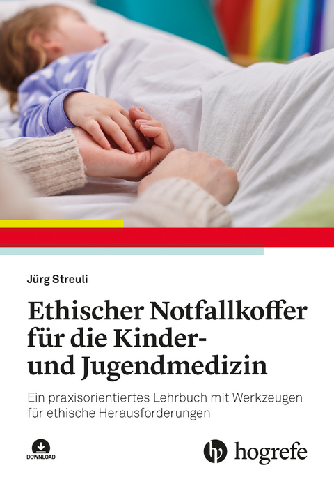 Ethischer Notfallkoffer f&uuml;r die Kinder- und Jugendmedizin - J&uuml;rg Streuli