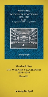 Die Wiener Staatsoper 1938 - 1945, Band II - Manfred Stoy