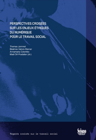 Perspectives croisées sur les enjeux éthiques du numérique pour le travail social