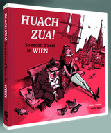 Huach Zua! So reden d&acute;Leut in Wien - Anke Weber