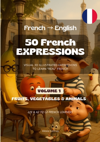 50 French Expressions (French to English) - Volume 1 (Fruits, Vegetables & Animals)