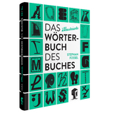 Das illustrierte W&ouml;rterbuch des Buches - Stephan Prof. Dr. F&uuml;ssel
