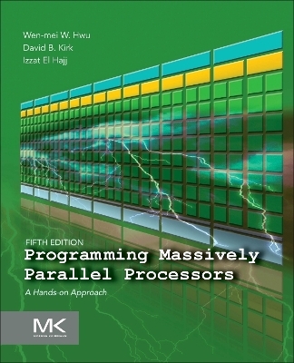 Programming Massively Parallel Processors - Wen-Mei W. Hwu, David B. Kirk, Izzat El Hajj