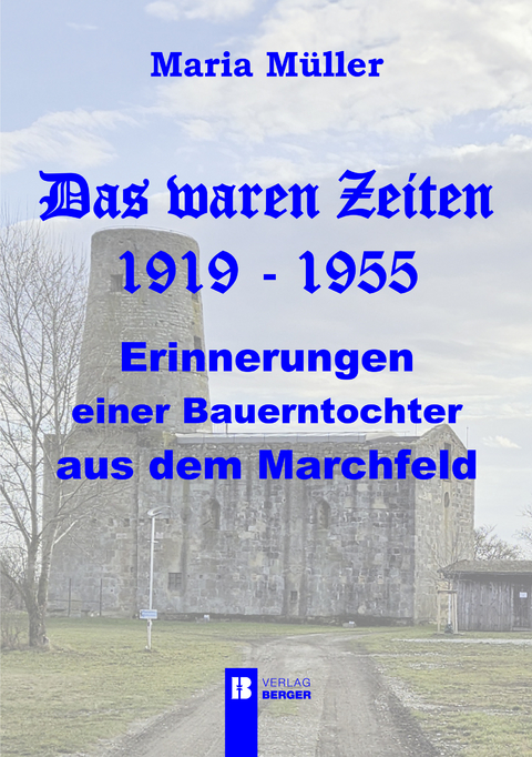 Maria M&uuml;ller: Das waren Zeiten 1919 - 1955 - Hermann M&uuml;ller