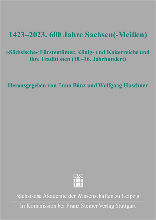 1423–2023. 600 Jahre Sachsen(-Meißen)