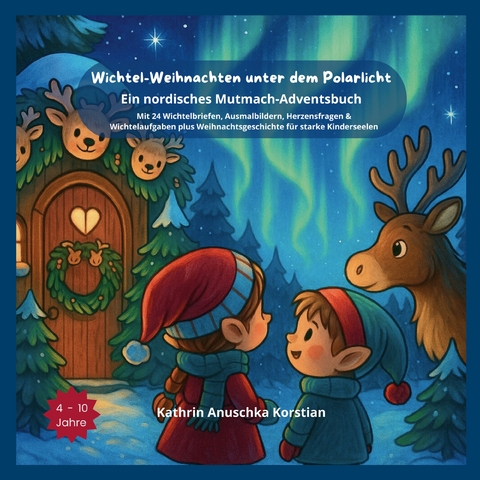 Wichtel-Weihnachten unter dem Polarlicht - Kathrin Anuschka Korstian