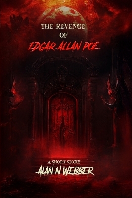 The Revenge Of Edgar Allan Poe - Alan N Webber