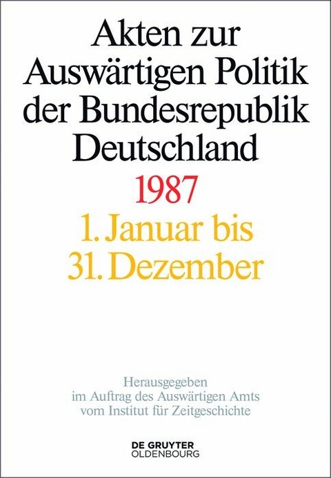 Akten zur Ausw&auml;rtigen Politik der Bundesrepublik Deutschland 1987 - 