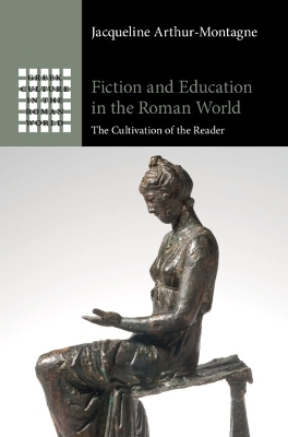 Fiction and Education in the Roman World - Jacqueline Arthur-Montagne