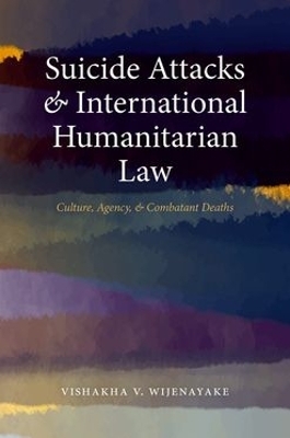 Suicide Attacks in International Humanitarian Law - Dr. Vishakha V. Wijenayake