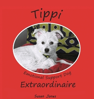 Tippi Emotional Support Dog Extraordinaire - Susan K Jones