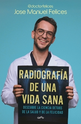 Radiograf&iacute;a de una vida sana / X-ray of a Healthy Life - Jos&eacute; Manuel Felices