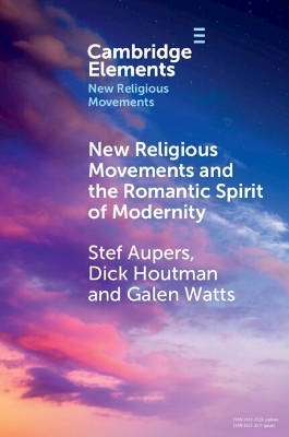 New Religious Movements and the Romantic Spirit of Modernity - Stef Aupers, Dick Houtman, Galen Watts