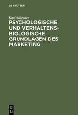 Psychologische und verhaltensbiologische Grundlagen des Marketing - Karl Schrader