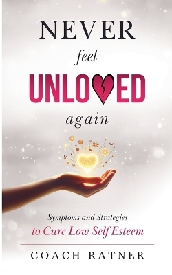 Never Feel Unloved Again - Daniel Ratner, Coach Ratner
