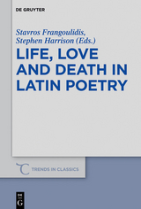 Life, Love and Death in Latin Poetry - 